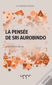La Pensee De Sri Aurobindo