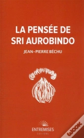 La Pensée De Sri Aurobindo