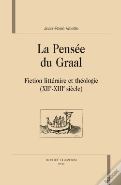 Capa do artigo La Pensée Du Graal ; Fiction Littéraire Et Théologie (Xii-Xiii Siècle)