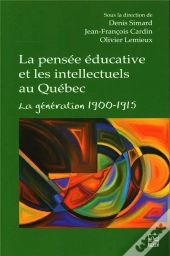 La Pensée Éducative Et Les Intellectuels Au Québec : La Génération 1900-1915