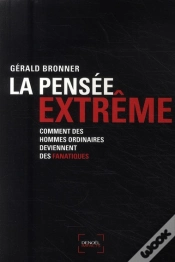 Capa do artigo La Pensée Extrême ; Comment Des Hommes Ordinaires Deviennent Des Fanatiques