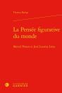 La Pensee Figurative Du Monde - Marcel Proust Et Jose Lezama Lima - Preview