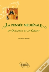 La Pensée Médiévale En Occident Et En Orient