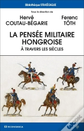 La Pensée Militaire Hongroise À Travers Les Sicècles