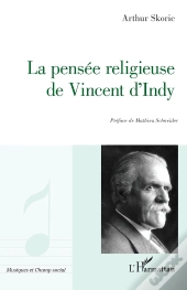 La Pensée Religieuse De Vincent D'Indy