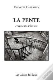 La Pente ; Fragments D'Histoire