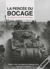 La Percée Du Bocage ; Des Plages À La Poche De Falaise