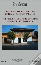 La Perception De L'Heritage Ottoman Dans Les Balkans