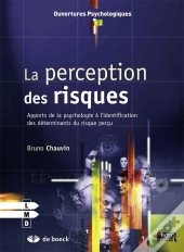 La Perception Des Risques ; Apports De La Psychologie À L'Identification Des Déterminants Du Risque Perçu