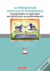 La Péréquation Verticale Et Horizontale ; Comprendre Et Anticiper Ses Dotations Ou Prélèvements