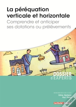 Capa do artigo La Péréquation Verticale Et Horizontale ; Comprendre Et Anticiper Ses Dotations Ou Prélèvements