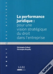 La Performance Juridique ; Pour Une Vision Moderne Du Droit De L'Entreprise