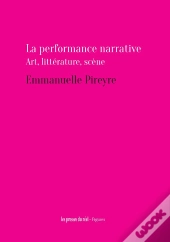 La Performance Narrative : Art, Littérature, Scène