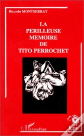La Périlleuse Mémoire De Tito Perrochet