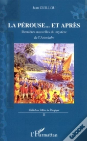 La Pérouse... Et Après ; Dernière Nouvelle Du Mystère