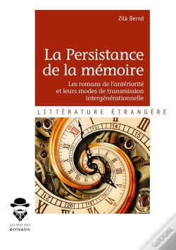 Capa do artigo La Persistance De La Mémoire ; Les Romans De L'Antériorité Et Leurs Modes De Transmission Intergénérationnelle