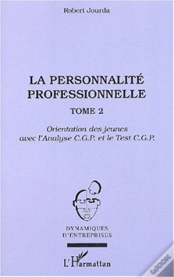 Capa do artigo La Personnalité Professionnelle : Tome 2 - Orientation Des Jeunes Avec L'Analyse C.G.P. Et Le Test C.G.P.