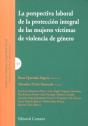 La Perspectiva Laboral De La Proteccion Integral De Las Mujeres Victimas De Violencia De Genero. - Preview