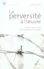 La Perversité À L'Oeuvre ; Le Harcèlement Moral Dans L'Entreprise Et Le Couple - Preview