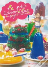 La Petite Cuisine D'Alice Au Pays Des Merveilles
