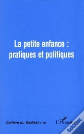 La Petite Enfance : Pratiques Et Politiques