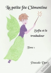 La Petite Fée Clémentine T.1 ; Sofia Et Le Toubadour