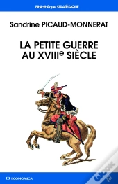 La Petite Guerre Au Xviiie Siècle