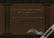 La Petite Histoire De L'Orgue Et Jean-Sebastien Bach