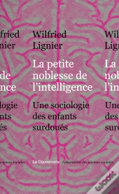 La Petite Noblesse De L'Intélligence ; Une Sociologie Des Enfants Surdoués