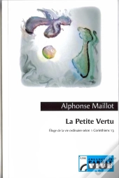 La Petite Vertu ; Éloge De La Vie Ordinaire Selon 1 Corinthiens 13