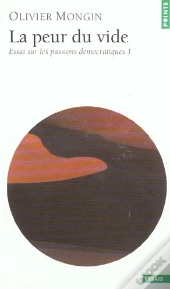 La Peur Du Vide ; Essai Sur Les Passions Démocratiques