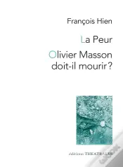 La Peur / Olivier Masson Doit-Il Mourir ?