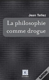La Philosophie Comme Drogue
