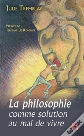 La Philosophie Comme Solution Au Mal De Vivre