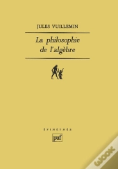 La Philosophie De L'Algèbre Tome 1