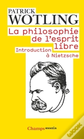 La Philosophie De L'Esprit Libre : Introduction À Nietzsche