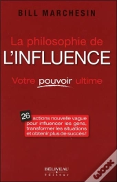 La Philosophie De L'Influence - Votre Pouvoir Ultime