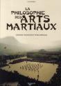 La Philosophie Des Arts Martiaux ; Origines, Traditions Et Fondamentaux - Preview