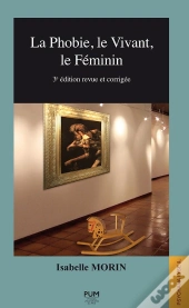 La Phobie, Le Vivant, Le Féminin (3e Édition)