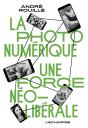 La Photo Numérique - Une Force Neoliberale - Preview
