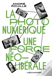 La Photo Numérique - Une Force Neoliberale