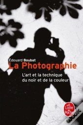 La Photographie : L'Art Et La Technique Du Noir Et De La Couleur