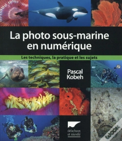 Capa do artigo La Photographie Sous-Marine En Numérique ; Les Techniques, La Pratique Et Les Sujets