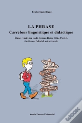 La Phrase : Carrefour Linguistique Et Didactique