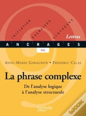 La Phrase Complexe : De L'Analyse Logique À L'Analyse Structurale