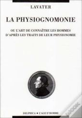 La Physiognomonie, Ou L'Art De Connaitre Les Hommes D'Apres Les Traits De Leur Physionomie