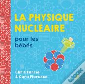 La Physique Nucléaire Pour Les Bébés