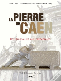 Capa do artigo La Pierre De Caen ; Des Dinosaures Aux Cathédrales