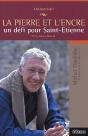 La Pierre Et L'Encre ; Un Défi Pour Saint-Étienne ; Michel Thiollière - Preview