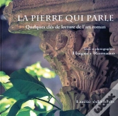La Pierre Qui Parle. Quelques Cles De Lecture De L'Art Roman